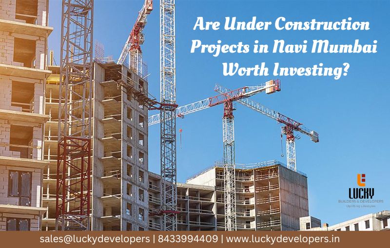 Are Under Construction Projects in Navi Mumbai Worth Investing?