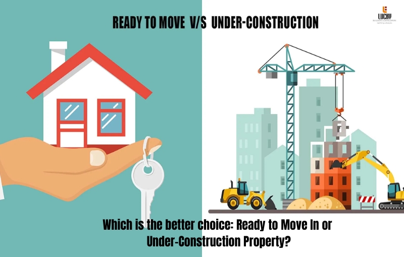 Which is the better choice: Ready to Move In or Under-Construction Property?