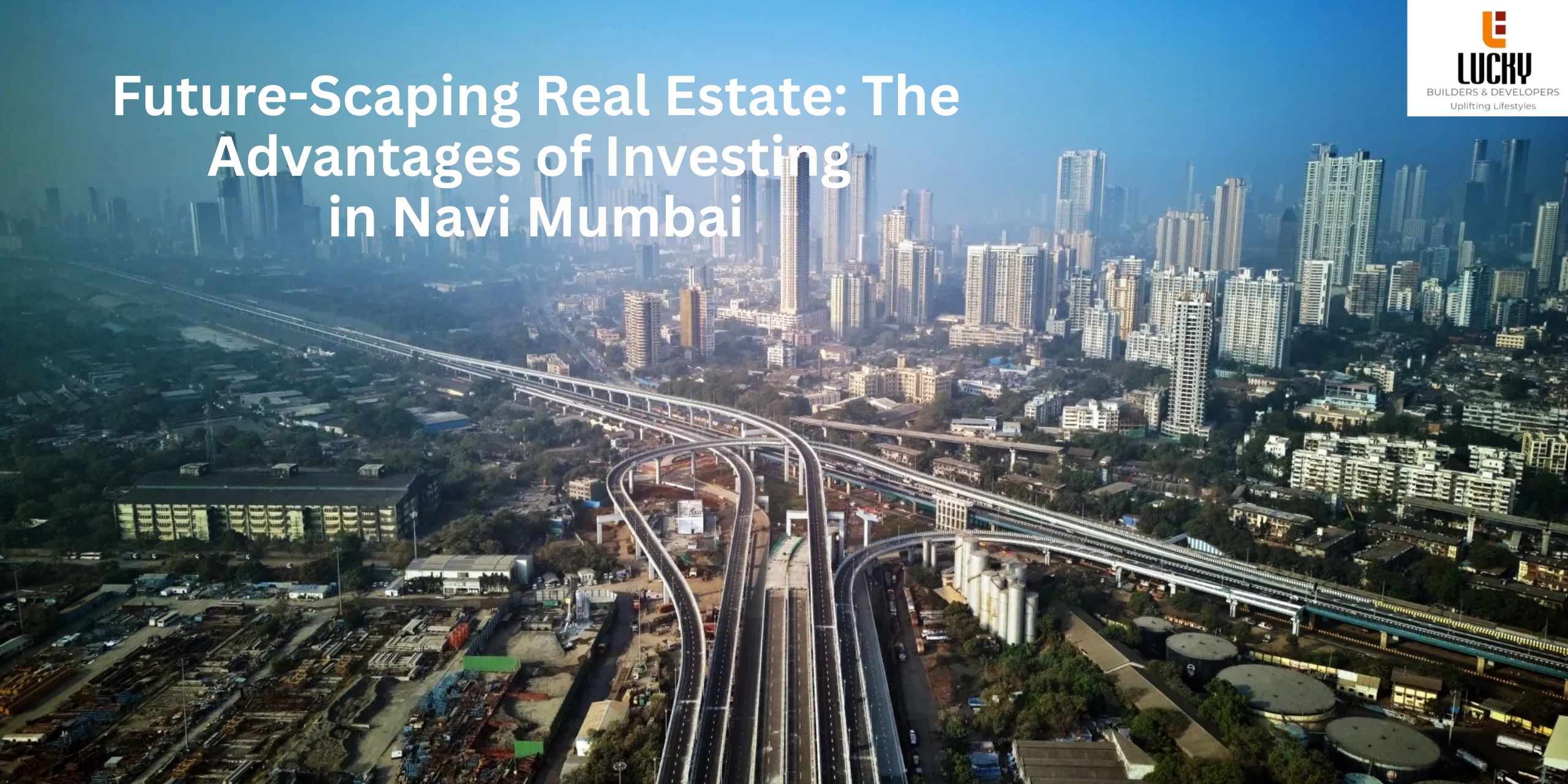 Future-Scaping Real Estate: The Advantages of Investing in Navi Mumbai