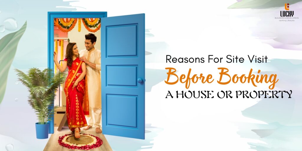 Reasons For Site Visit Before Booking a House or Property